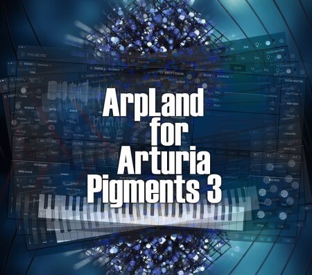 ArpLand by Anarkick For Arturia Pigments 3 Synth Presets